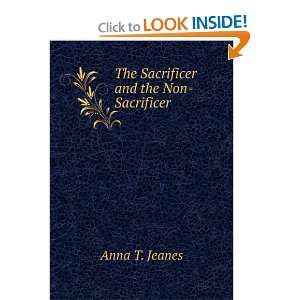    The Sacrificer and the Non Sacrificer Anna T. Jeanes Books