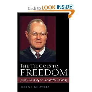 The Tie Goes to Freedom Justice Anthony M. Kennedy on Liberty Helen 