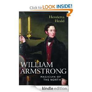 William Armstrong Magician of the North Henrietta Heald   
