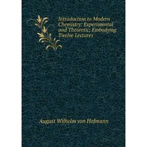   ; Embodying Twelve Lectures . August Wilhelm von Hofmann Books