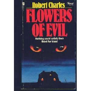 Flowers of Evil Robert Charles  Books