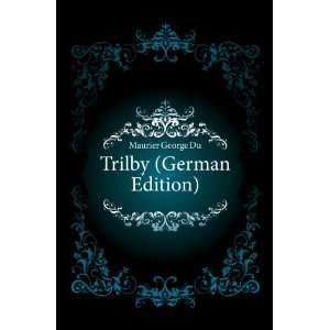  Trilby (German Edition) Maurier George Du Books