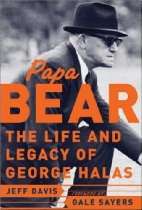   think you should buy   Papa Bear  The Life and Legacy of George Halas