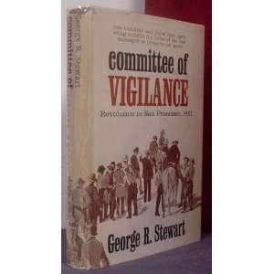   Vigilance Revolution in San Francisco 1851 George R. Stewart Books