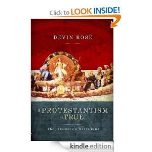 If Protestantism is True Devin Rose  Kindle Store