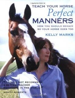 teach your horse perfect manners how you s by kelly marks useful for 