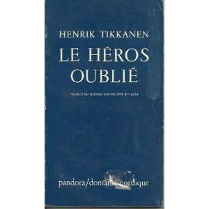  Le héros oublié HenrIK TIKKANEN Books