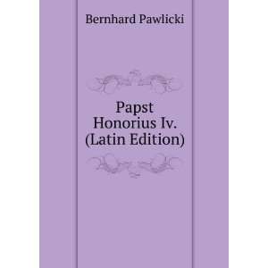  Papst Honorius Iv. (Latin Edition) Bernhard Pawlicki 