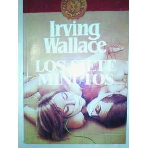  LOS SIETE MINUTOS IRVING WALLACE Books