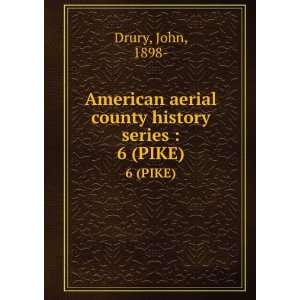   aerial county history series . 6 (PIKE) John, 1898  Drury Books