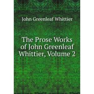   of John Greenleaf Whittier, Volume 2 Whittier John Greenleaf Books