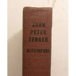 John Peter Zenger  His Press, His Trial and a Bibliography of Zenger 