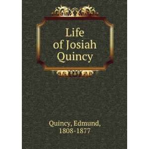  Life of Josiah Quincy. Edmund Quincy Books