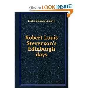 Robert Louis Stevensons Edinburgh days Evelyn Blantyre Simpson 