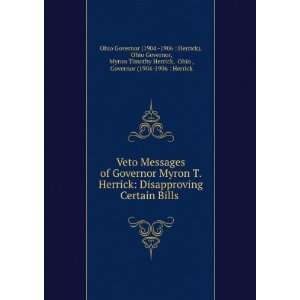  Myron T. Herrick Disapproving Certain Bills . Ohio Governor, Myron 