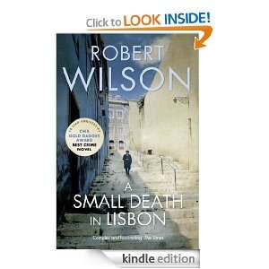 Small Death in Lisbon Robert Wilson  Kindle Store