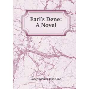  Earls Dene A Novel Robert Edward Francillon Books