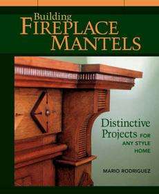 Building Fireplace Mantels NEW by Mario Rodriguez 9781561583850  