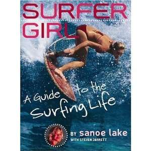   Guide to the Surfing Life   Book   By Sanoe Lake