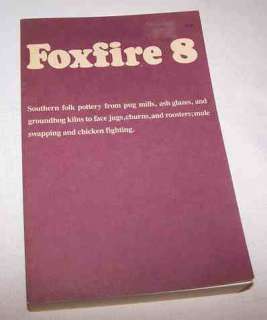 THE FOXFIRE 8 BOOK Southern folk pottery, ash glazes, kilns for jugs 