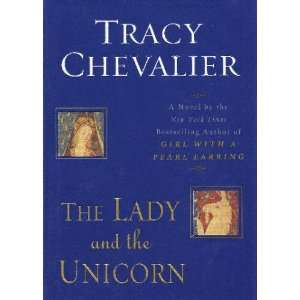  Lady & the Unicorn Tracy Chevalier Books