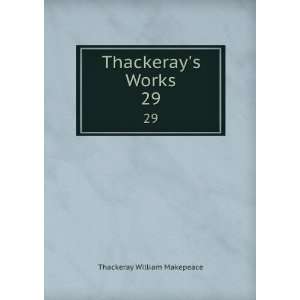  Thackerays Works. 29 Thackeray William Makepeace Books