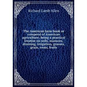  The American farm book or compend of American agriculture 