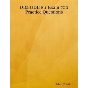  DB2 UDB 8.1 Exam 700 Practice Questions (9781411658448 